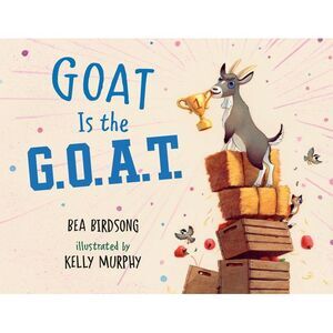 Goat Is the G.O.A.T. -- Bea Birdsong